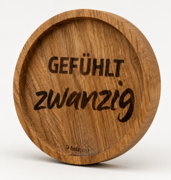 Engraved oak coaster Gefühlt zwanzig