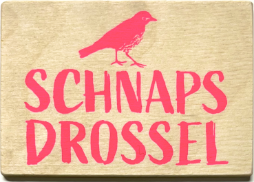 Magnet "Schnapsdrossel"