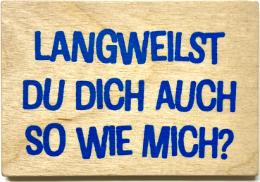 Magnet "Langweilst"