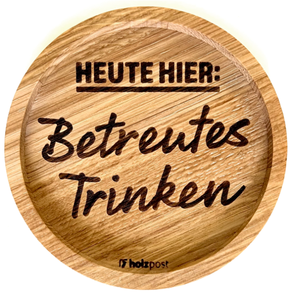Untersetzer "Betreutes trinken"