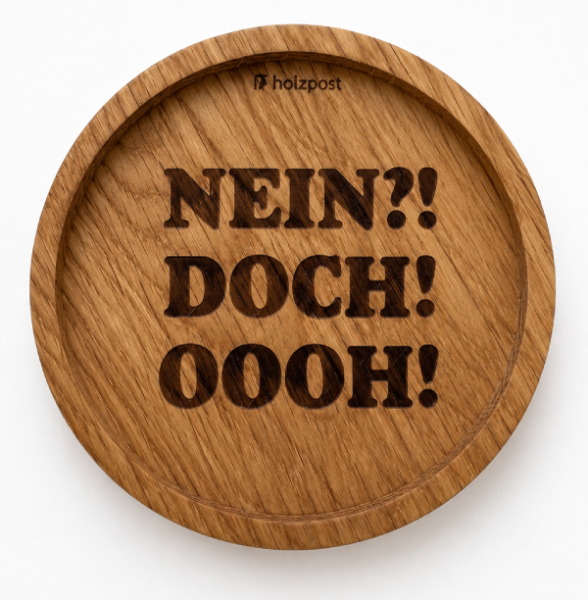 Engraved oak coaster Nein doch oooh with funny German wording
