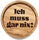 Coaster "Ich muss gar nix"